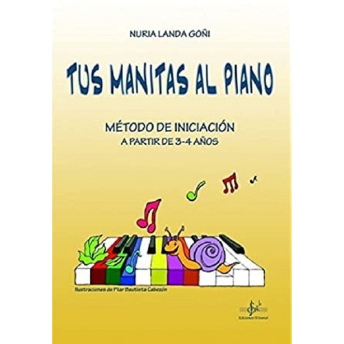 Tus Manitas Al Piano: Método De Iniciación A Partir De 3-4