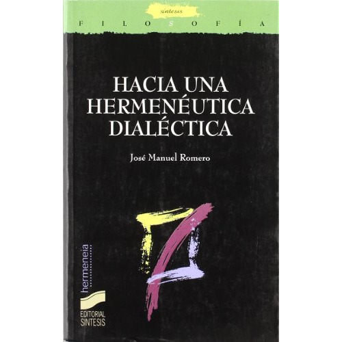 Hacia Una Hermenéutica Dialéctica., De José Manuel Romero Cuevas. Editorial Sintesis, Tapa Blanda En Español, 2005