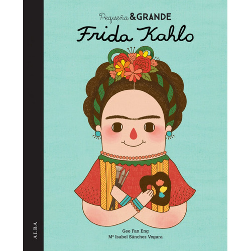 Pequeña Y Grande Frida Kahlo - Gee/ Sanchez  Maria Isabel Fa