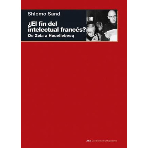 ¿el Fin Del Intelectual Francés? Shlomo Sand Akal