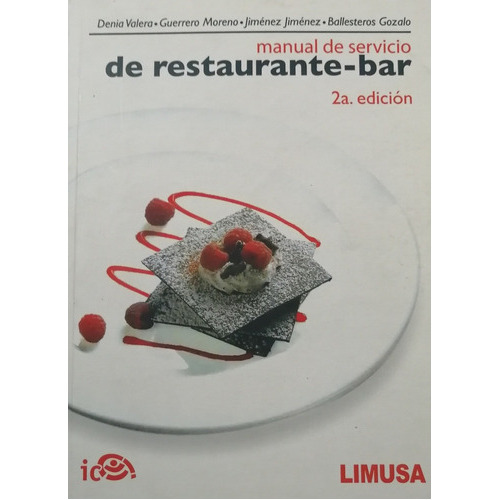 Manual Del Servicio De Restaurante Bar 2a Ed, De Denia Calero Guerrero Moreno Jiménez Jiménez Ballesteros Gonzalo., Vol. Único. Editorial Limusa, Tapa Blanda En Español, 2014