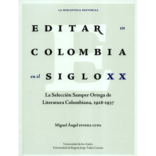 Editar en Colombia en el siglo XX. La selección Samper Ort, de Miguel Ángel Pineda Cupa. Serie 9587748604, vol. 1. Editorial U. Jorge Tadeo Lozano, tapa blanda, edición 2019 en español, 2019