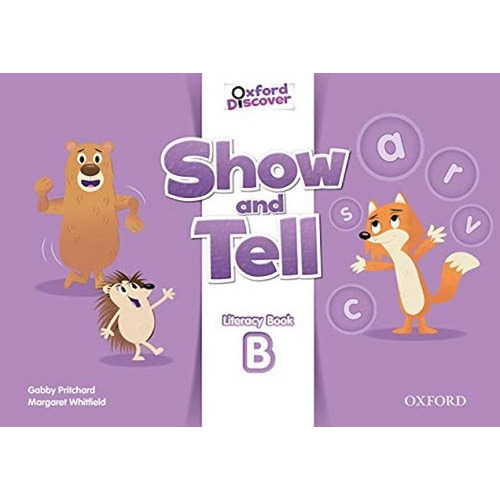 Show And Tell B. Literacy Book. Oxford Discover, De Pritchard, Gabby / Whitfield, Margaret. Editorial Oxford En Inglés