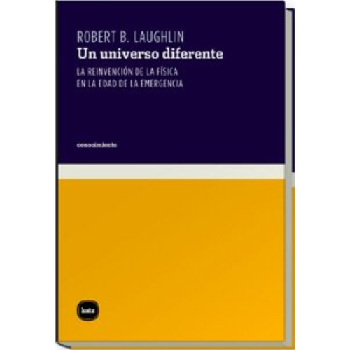 Robert B. Laughlin Un universo diferente Editorial Katz