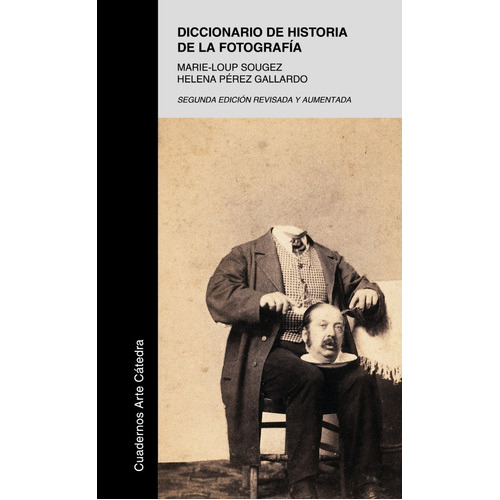 Diccionario De Historia De La Fotografia   2 Ed, De Marie-loup Sougez. Editorial Cátedra, Tapa Blanda En Español