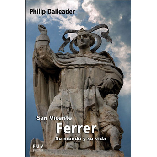 San Vicente Ferrer, Su Mundo Y Su Vida - Daileader, Philip