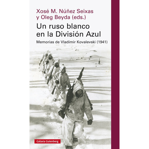 Un ruso blanco en la DivisiÃÂ³n Azul, de Núñez Seixas, Xosé Manoel y Beyda, Oleg. Editorial Galaxia Gutenberg, S.L., tapa dura en español