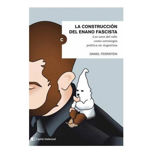 La Construccion Del Enano Fascista - Daniel Feierstein, de Feierstein, Daniel. Editorial Capital Intelectual, tapa blanda en español, 2020