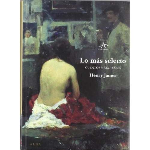 Lo Más Selecto.cuentos Y Nouvelles, De Henry James. Alba Editorial En Español