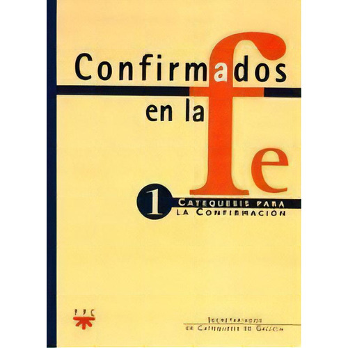 Confirmados En La Fe: Catequesis Para La Confirmaciãâ³n 1, De Varios Autores. Editorial Ppc Editorial, Tapa Blanda En Español