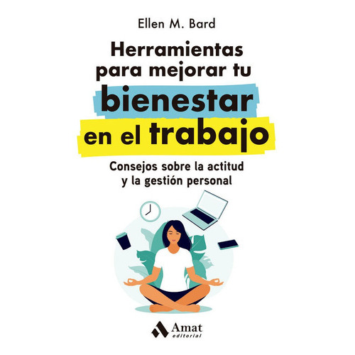 Herramientas Para Mejorar Tu Bienestar En El Trabajo, De Ellen M. Bard. Amat Editorial, Tapa Blanda En Español