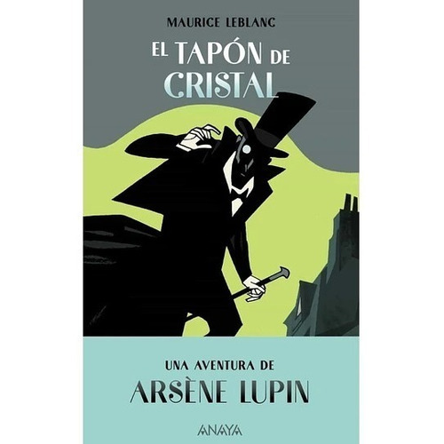 El Tapón De Cristal: Una Aventura De Arsene Lupin, De Maurice Leblanc. Editorial Anaya, Tapa Dura En Español, 2021