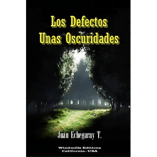 Los Defectos, Unas Oscuridades, De Juan Echegaray T.. Editorial Lulu Com, Tapa Blanda En Español