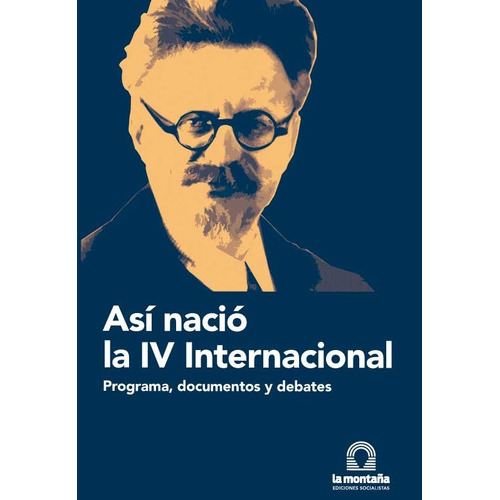 Asi Nacio La Iv Internacional, De Trotsky Leon. Editorial La Montaña, Tapa Blanda En Español