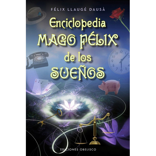 Enciclopedia Mago Félix de los sueños, de Llaugé Dausà, Félix. Editorial Ediciones Obelisco, tapa blanda en español, 2011