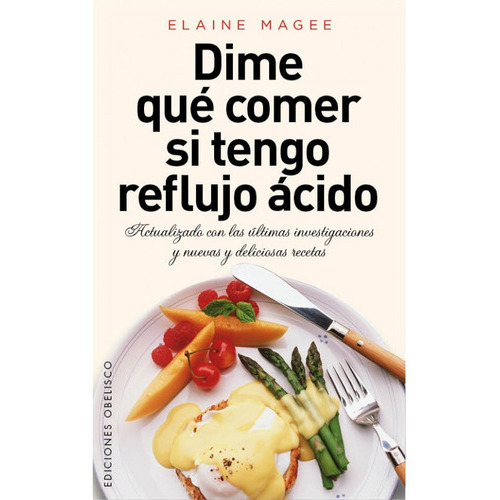 Dime qué comer si tengo reflujo ácido, de Elaine Magee. Editorial OBELISCO, tapa blanda, edición 1 en español