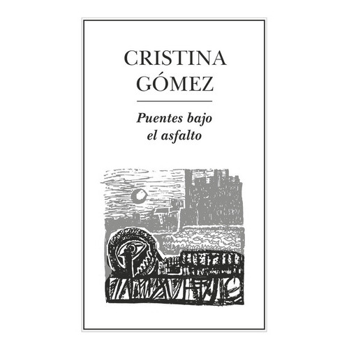 Puentes Bajo El Asfalto, De Gómez , Cristina.. Editorial Ediciones Del Ermitaño En Español