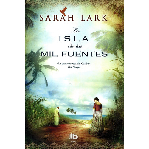 La isla de las mil fuentes ( Serie del Caribe 1 ), de Lark, Sarah. Serie Serie del Caribe Editorial B de Bolsillo, tapa blanda en español, 2016