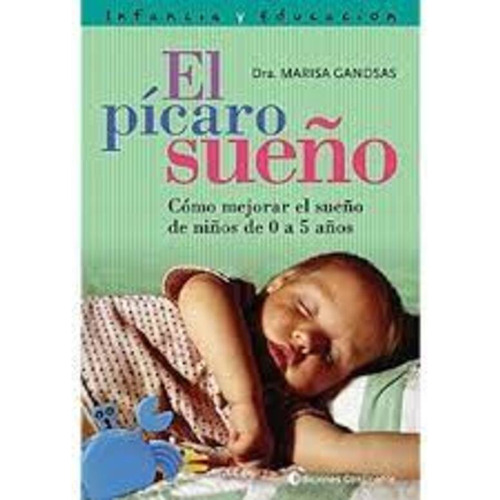El Picaro Sueño: Como Mejorar El Sueño De Niños De 0 A 5 Años, De Gandsas, Marisa. Editorial Continente, Tapa Blanda En Español, 2007