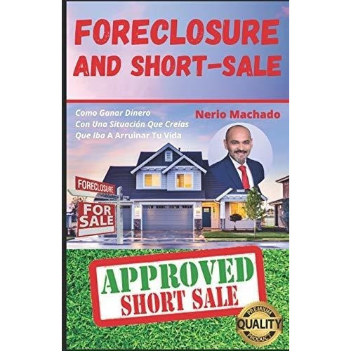 Foreclosure Y Short Saleo Ganar Dinero Con Una., De Machado, Ne. Editorial Independently Published En Español