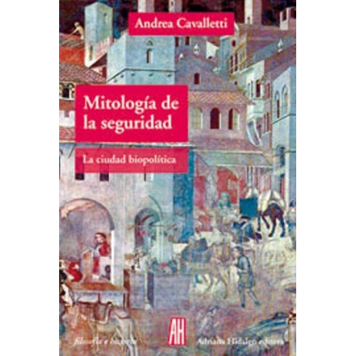 Mitología De La Seguridad  - Cavalletti, Andrea