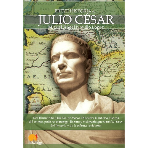 Breve Historia De Julio Cesar, De Miguel Angel Novillo Lopez. Editorial Ediciones Nowtilus, Tapa Blanda En Español, 2023