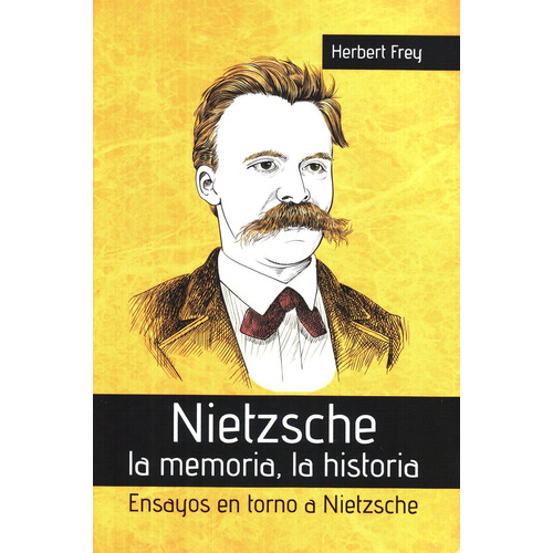 Nietzsche. La Memoria, La Historia, De Frey, Herbert. Editorial Miguel Angel Porrua, Tapa Blanda En Español, 2020