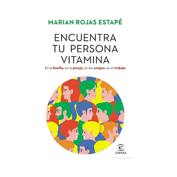 Encuentra Tu Persona Vitamina: En La Familia, En La Pareja, En Los Amigos, En El Trabajo, De Marian Rojas. Editorial Espasa, Tapa Blanda En Español