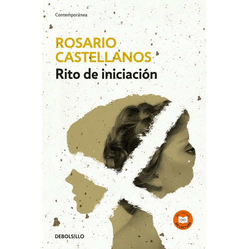 Rito de iniciación, de Castellanos, Rosario. Serie Círculo de Lectura Editorial Debolsillo, tapa blanda en español, 2016