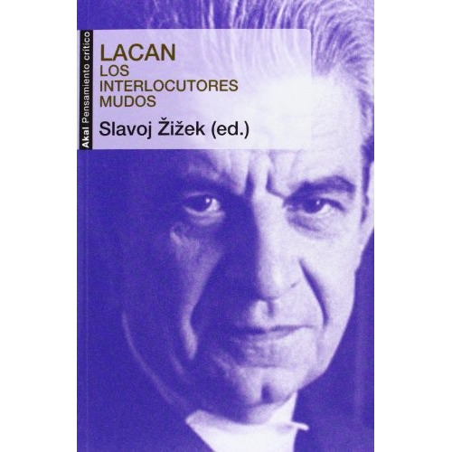 Lacan Los Interlocutores Mudos - Slavoj Zizek