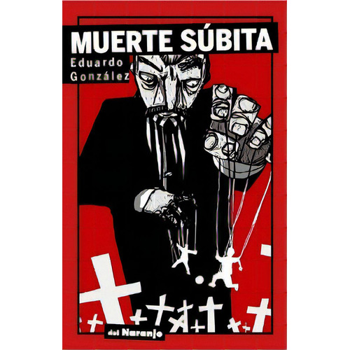 Muerte Subita, De Eduardo González. Editorial Del Naranjo, Tapa Blanda, Edición 1 En Español