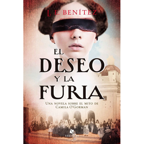 El Deseo Y La Furia - L.e. Benitez