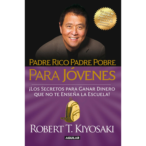 Padre rico, Padre Pobre para jóvenes, de Kiyosaki, Robert T.. Serie Negocios y finanzas Editorial Aguilar, tapa blanda en español, 2023