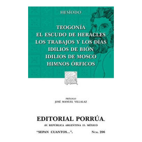 Teogonía  El Escudo De Heracles  Los Trabajos Y Los Días  Idilios De Bión  Idilios De Mosco  Himnos Órficos, De Hesíodo. Editorial Porrúa México En Español