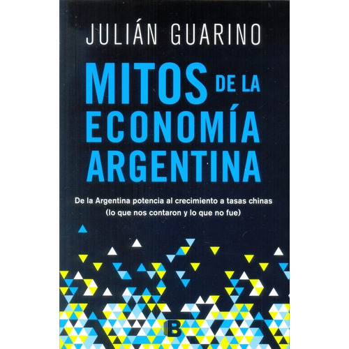 Mitos De La Economía Argentina - Guarino, Julián