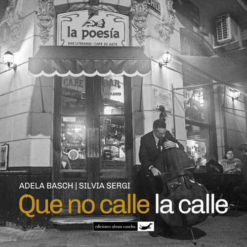 Libro Que No Calle La Calle - Adela Basch / Silvia Sergi - O