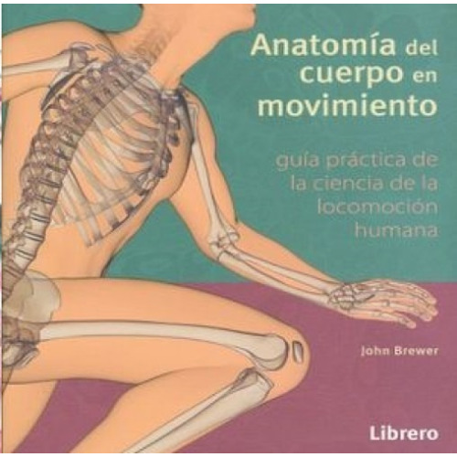 Anatomía Del Cuerpo En Movimiento John Brewer Ed. Librero