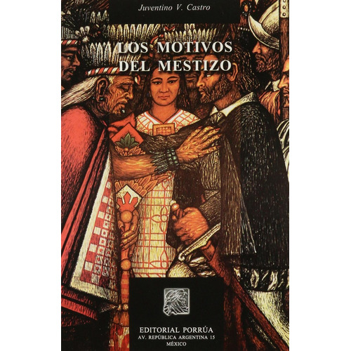 Los motivos del mestizo: No, de Castro y Castro, Juventino V.., vol. 1. Editorial Porrua, tapa pasta blanda, edición 1 en español, 2005