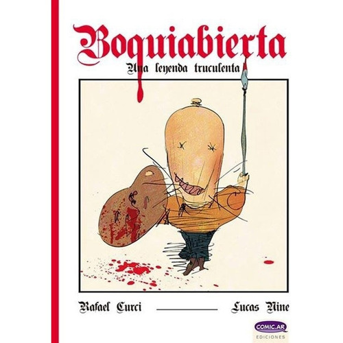 Boquiabierta: Una Leyenda Truculenta - Rafael Curci