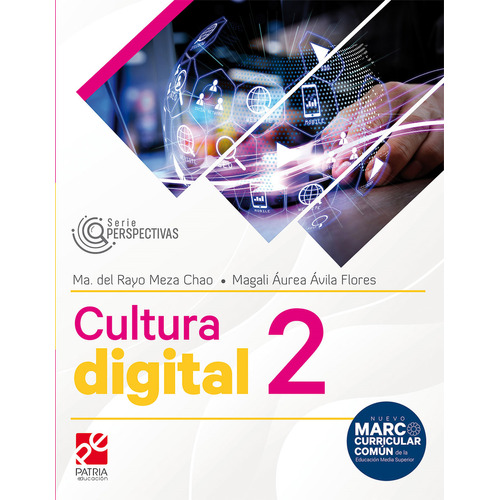 Cultura digital 2. Serie Perspectivas: , de Meza Chao., vol. 1. Editorial Patria Educación, tapa pasta blanda, edición 1 en español, 2023