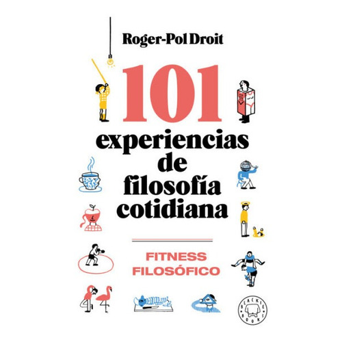 Libro 101 Experiencias De Filosofia Cotidiana De Roger-pol D