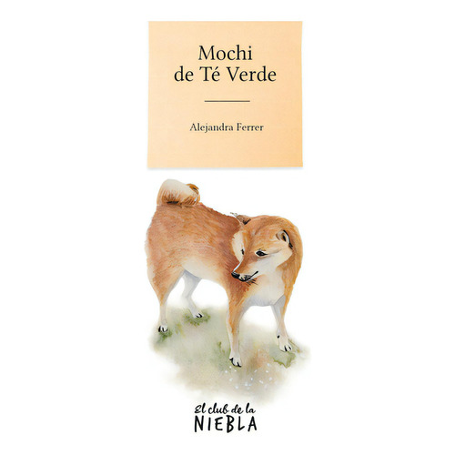 Mochi De Té Verde, De Alejandra Ferrer. Editorial El Club De La Niebla, Tapa Blanda En Español, 2022