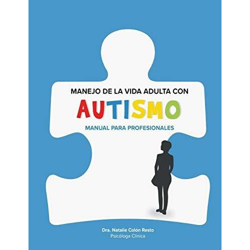 Manejo De La Vida Adulta Con Autismo Manual Para Profesiona, De Colón Resto, Nata. Editorial Independently Published, Tapa Blanda En Español, 2019