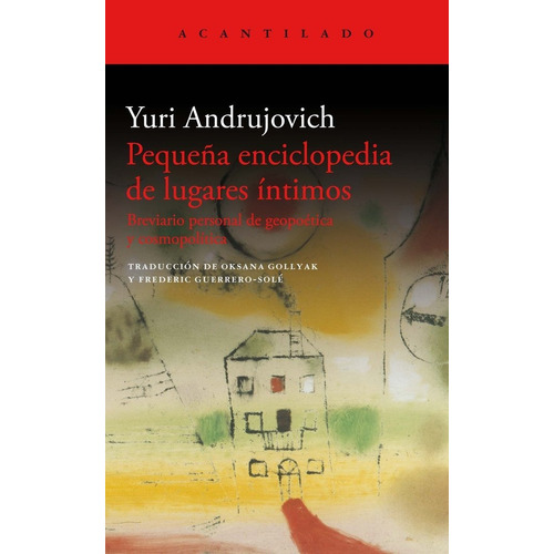 Pequeãâa Enciclopedia De Lugares Intimos, De Yuri Andrujovich. Editorial Acantilado En Español