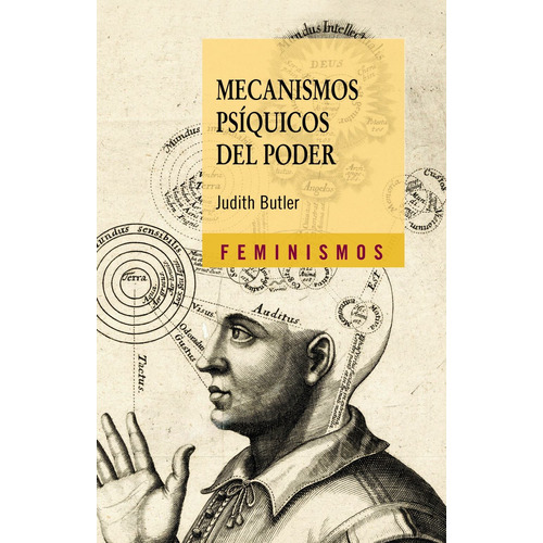 Mecanismos psíquicos del poder, de Butler, Judith. Serie Feminismos Editorial Cátedra, tapa blanda en español, 2010