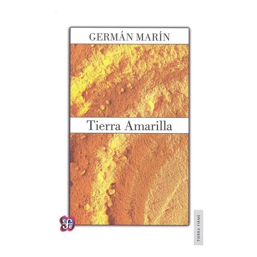 Tierra Amarilla, De Germán Marín., Vol. N/a. Editorial Fondo De Cultura Económica, Tapa Blanda, Edición Primera En Español, 0