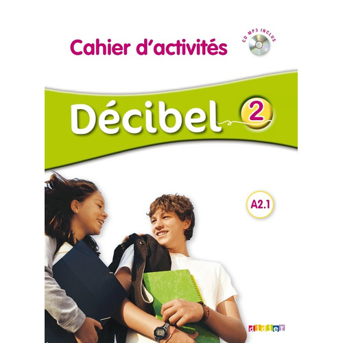 Décibel 2 A2.1 Cahier+CD, de Didier. Editorial Didier en francés, 2016