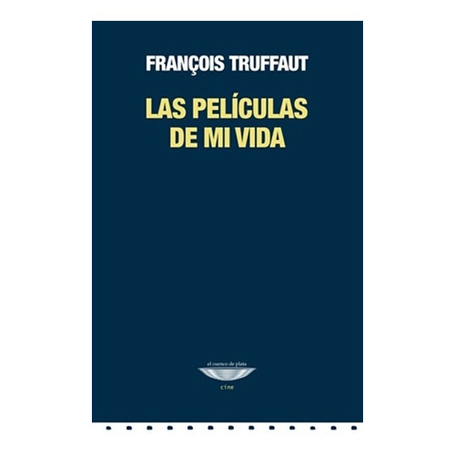 Peliculas De Mi Vida, Las - Francois Truffaut
