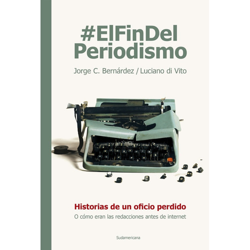 Fin Del Periodismo, El - Bernardez, Di Vito