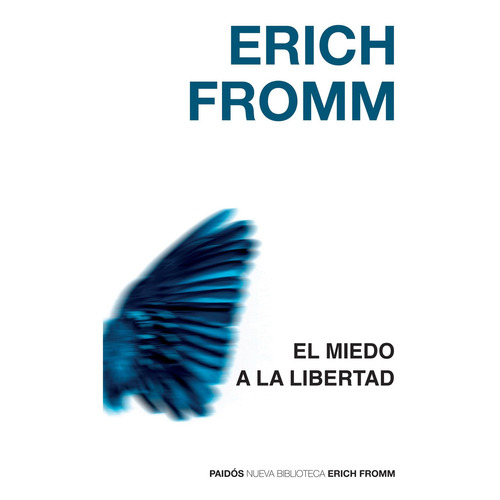 El miedo a la libertad, de Erich Fromm., vol. 0.0. Editorial PAIDÓS, tapa blanda, edición 1.0 en español, 2018